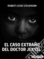 El extraño caso del Dr. Jekyll y Mr. Hyde. E-book. Formato Mobipocket ebook