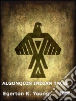 Algonquin indian tales. E-book. Formato EPUB ebook