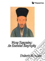 Wang Yangming: an essential biography. E-book. Formato EPUB