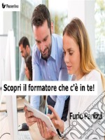 Scopri il formatore che c&apos;è in te!. E-book. Formato EPUB ebook