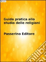 Guida pratica allo studio delle religioni. E-book. Formato EPUB ebook