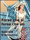 Forse che sì forse che no. E-book. Formato EPUB ebook