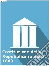 Costituzione della Repubblica romana, 1849. E-book. Formato Mobipocket ebook di AA.VV