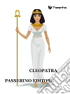 Cleopatra. E-book. Formato EPUB ebook di Passerino Editore