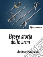 Breve storia delle armi. E-book. Formato EPUB ebook