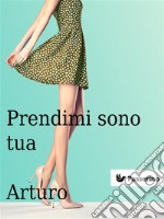 Prendimi sono tua. E-book. Formato EPUB ebook