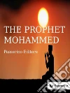 Islam (vol. 2): The Prophet Mohammed. E-book. Formato EPUB ebook di Passerino Editore