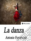 La danza . E-book. Formato EPUB ebook