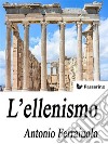 L'ellenismo. E-book. Formato EPUB ebook