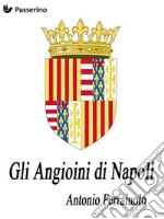 Gli Angioini di Napoli. E-book. Formato EPUB ebook