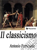 Il classicismo. E-book. Formato EPUB ebook