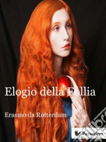 Elogio della Follia. E-book. Formato Mobipocket ebook di Erasmo da Rotterdam