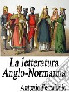 La letteratura Anglo-Normanna . E-book. Formato EPUB ebook