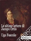 Le ultime lettere di Jacopo Ortis. E-book. Formato Mobipocket ebook