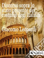 Discorso sopra lo stato presente dei costumi degl'Italiani. E-book. Formato EPUB ebook