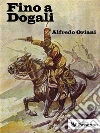 Fino a Dogali. E-book. Formato EPUB ebook di Alfredo Oriani