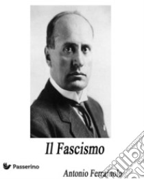 Il Fascismo. E-book. Formato Mobipocket ebook di Antonio Ferraiuolo