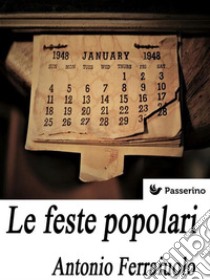 Le feste popolari. E-book. Formato EPUB ebook di Antonio Ferraiuolo