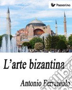 L'arte bizantina . E-book. Formato EPUB ebook