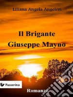 Il brigante Giuseppe Mayno. E-book. Formato EPUB ebook