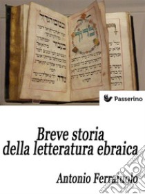 Breve storia della letteratura ebraica. E-book. Formato EPUB ebook di Antonio Ferraiuolo