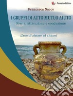 I gruppi di auto mutuo aiutoStoria, attivazione e conduzione. E-book. Formato EPUB ebook