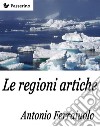 Le regioni artiche . E-book. Formato EPUB ebook