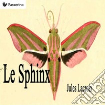 Le Sphinx. E-book. Formato Mobipocket ebook di Jules Lacroix