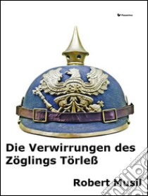 Die Verwirrungen des Zöglings Törleß. E-book. Formato Mobipocket ebook di Robert Musil