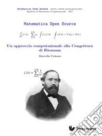 Un approccio computazionale alla Congettura di Riemann. E-book. Formato EPUB ebook di Marcello Colozzo