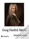 Georg Friedrich Händel. E-book. Formato EPUB ebook