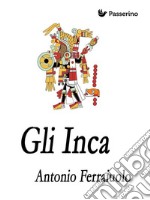 Gli Inca. E-book. Formato EPUB ebook