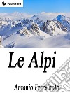 Le Alpi. E-book. Formato EPUB ebook