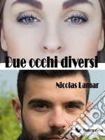 Due occhi diversi. E-book. Formato EPUB ebook