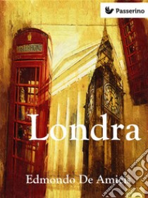 Londra. E-book. Formato EPUB ebook di Edmondo De Amicis