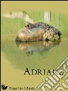 Adriano. E-book. Formato Mobipocket ebook di Passerino Editore