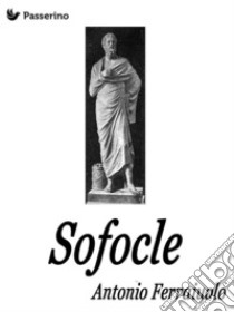 Sofocle. E-book. Formato EPUB ebook di Antonio Ferraiuolo