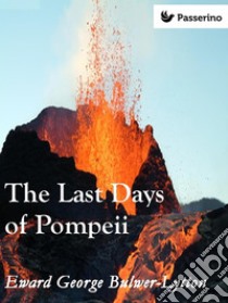 The Last Days of Pompeii. E-book. Formato Mobipocket ebook di Edward George Bulwer-Lytto