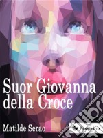 Suor Giovanna della Croce. E-book. Formato EPUB ebook