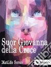 Suor Giovanna della Croce. E-book. Formato EPUB ebook