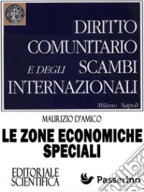 Le Zone Economiche SpecialiUna straordinaria opportunità per il rilancio dell'economia in Italia. E-book. Formato Mobipocket ebook di Maurizio D'Amico