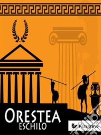 Orestea. E-book. Formato Mobipocket ebook di Eschilo