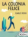 La colonia felice: Utopia lirica. E-book. Formato EPUB ebook