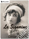 La signorina. E-book. Formato EPUB ebook di Gerolamo Rovetta