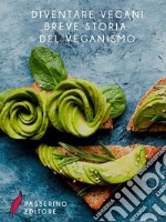 Diventare veganiBreve storia del veganismo. E-book. Formato Mobipocket ebook