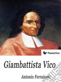 Giambattista Vico . E-book. Formato EPUB ebook di Antonio Ferraiuolo