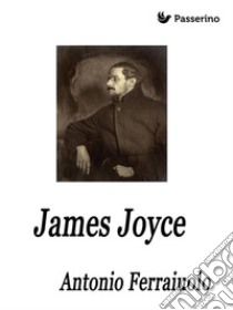 James Joyce . E-book. Formato Mobipocket ebook di Antonio Ferraiuolo