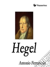 Hegel. E-book. Formato Mobipocket ebook di Antonio Ferraiuolo