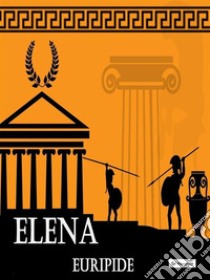 Elena. E-book. Formato EPUB ebook di Euripide