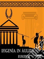 Ifigenìa in Àulide. E-book. Formato Mobipocket ebook